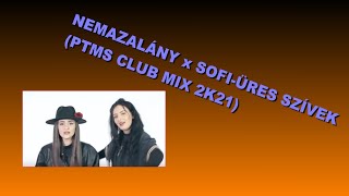 NEMAZALÁNY x SOFI - ÜRES SZÍVEK (PTMS CLUB MIX 2K21)