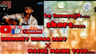 Sondhey namar agay X Majhe Majhe Tobo....| rimix version by| Roumyajit.......