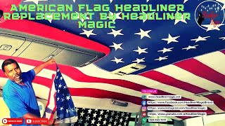 American Flag Headliner Replacement by Headliner Magic