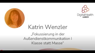 Digital Health Lunch 13 - "Fokussierung in der Aussenkommunikation" mit Katrin Wenzler