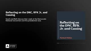 Reflecting on the DNC, RFK Jr, and Cussing