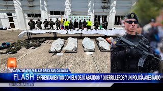 Enfrentamientos con ELN dejó abatidos 7 guerrilleros y un policía asesinado