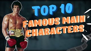 TOP 10 MOST FAMOUS MAIN CHARACTERS IN MOVIES