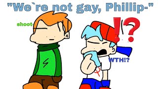 But we’re not gay, Phillip- | little FNF meme | (P.S. I don’t ship BF [cam] & Pico)