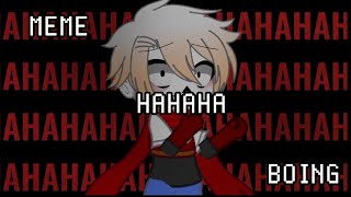 Meme || HAHAHA, BOING! || Gacha club || Undertale || My AU!