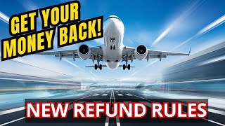 AIRLINE REFUND RULE CHANGE You Need to Know!! New Rule Explained Cancelled and Delayed Flights 2024