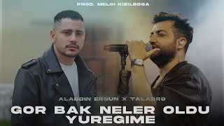 Alaaddin Ergün X Taladro - Gör bak neler oldu yüreğime ( Prod. Melih Kızılboğa )