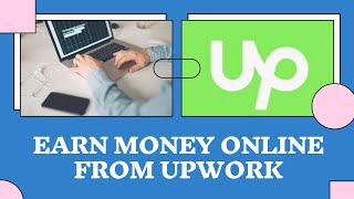 Upwork se Paise Kaise Kamaye? How to Earn online From Upwork!! How To Earn Money Online From Upwork?