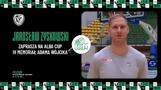 Jarosław Zyskowski zaprasza na ALBA Cup IV Memoriał Adama Wójcika