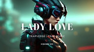 Lady Love - Hard Trap Beat 2023 FREE | Trapverse