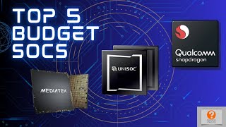 Top 5 SoCs To Consider If you're on a Budget