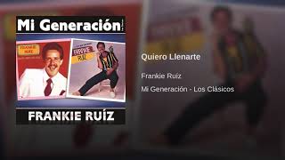 Quiero Llenarte - Frankie Ruíz