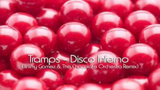 Tramps - Disco Inferno (Jimmy Gomez & The Chocolate Orchestra Remix)