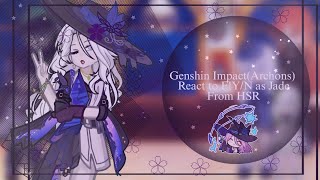 Genshin Impact(Archons) React to F!Y/N as Jade From HSR||GL2||Short||READ DESCRIPTION