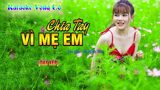 KARAOKE CHIA TAY VÌ MẸ EM| COVER VỌNG CỔ