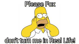 Please Fox don't turn me in Real Life!