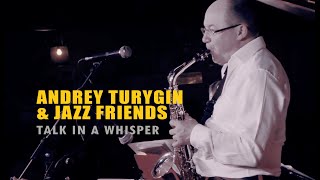 Andrey Turygin And Friends - Talk In Whisper