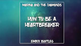 ★ Marina and the Diamonds - How To Be A Heartbreaker (Emixx Bootleg) ★