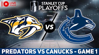 Nashville Predators vs Vancouver Canucks GAME 1 LIVE GAME REACTION & PLAY-BY-PLAY | NHL Live stream