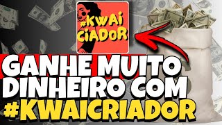 KwaiCriador! Saiba o que é e como monetizar seus vídeos no Kwai ainda hoje!