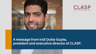 A message from Indi Dutta-Gupta to CLASP's partners.