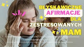 Błyskawiczne Afirmacje dla Zestresowanych MAM ☀️🌷