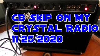 CB Skip on my Crystal Radio 11/25/2020