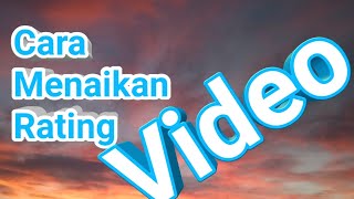 Cara menaikan rating Video