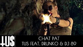 Tus Ft. Drunko & Dj 89 - Chat Pat