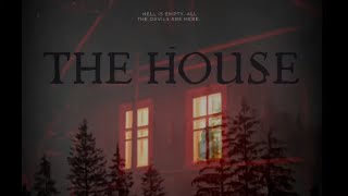 THE HOUSE: A Mini Series Episode 1