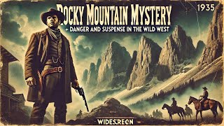 🏔️ Rocky Mountain Mystery (1935) | Danger and Suspense in the Wild West 🔫🔍