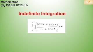 Indefinite Integration of (cos5x+cos4x)/(1-2cos3x) (Pk Sir IIT BHU )| Integral Calculus || JEE MATHS