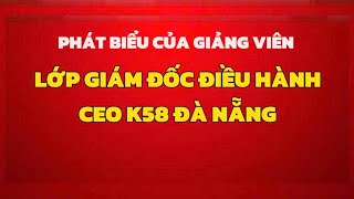 Phát biểu của Giảng viên tại lễ bế giảng lớp CEO K58 Đà Nẵng