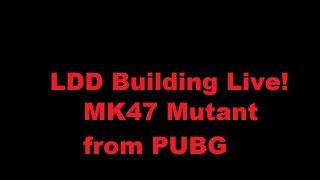 LDD Building Live: MK47 Mutant