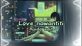 Love nawantiti - CKay [EDIT AUDIO]