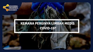 Kemana Perginya Limbah Medis Covid-19 ?