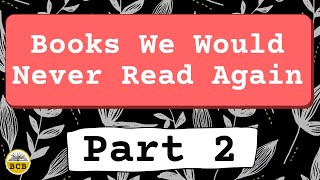 Books We Would Never Read Again Part 2