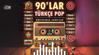 90'lar Türkçe Pop Unutulmaz Şarkılar Listesi