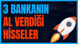 3 BANKANIN AL DEDİĞİ HİSSE TAVSİYESİ