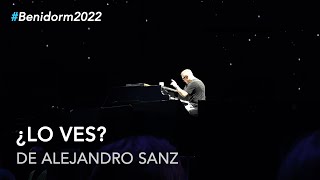 Alejandro Sanz - ¿Lo ves? #LaGira2022 #Benidorm