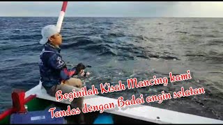 Mancing di spot giantmonster Balikpapan disambut badai angin selatan