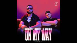 Imran Khan - On My Way (feat. M.E.E.Z) | Official Audio