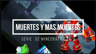 MUERTES Y MAS MUERTES ( CONTINUANDO SERIE DE MINECRAFT ) (EP 3)