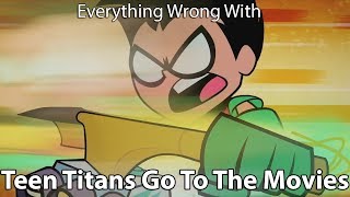 Everything Wrong With Teen Titans Go! To The Movies!