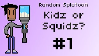 Kidz or Squidz? - Random Splatoon [1]