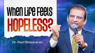 When Life Feels Hopeless.? | Dr Paul Dhinakaran | Jesus Calls