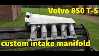 Custom intake manifold Volvo 850 T-5