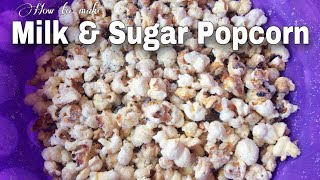 How to make MILK AND SUGAR POPCORN at home with your pot