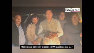 Meghalaya Police in disorder; HM must resign: BJP