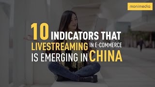 10 Indicators Livestreaming in Ecommerce is Emerging in China